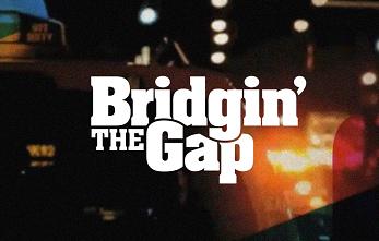 Bridgin' the Gap